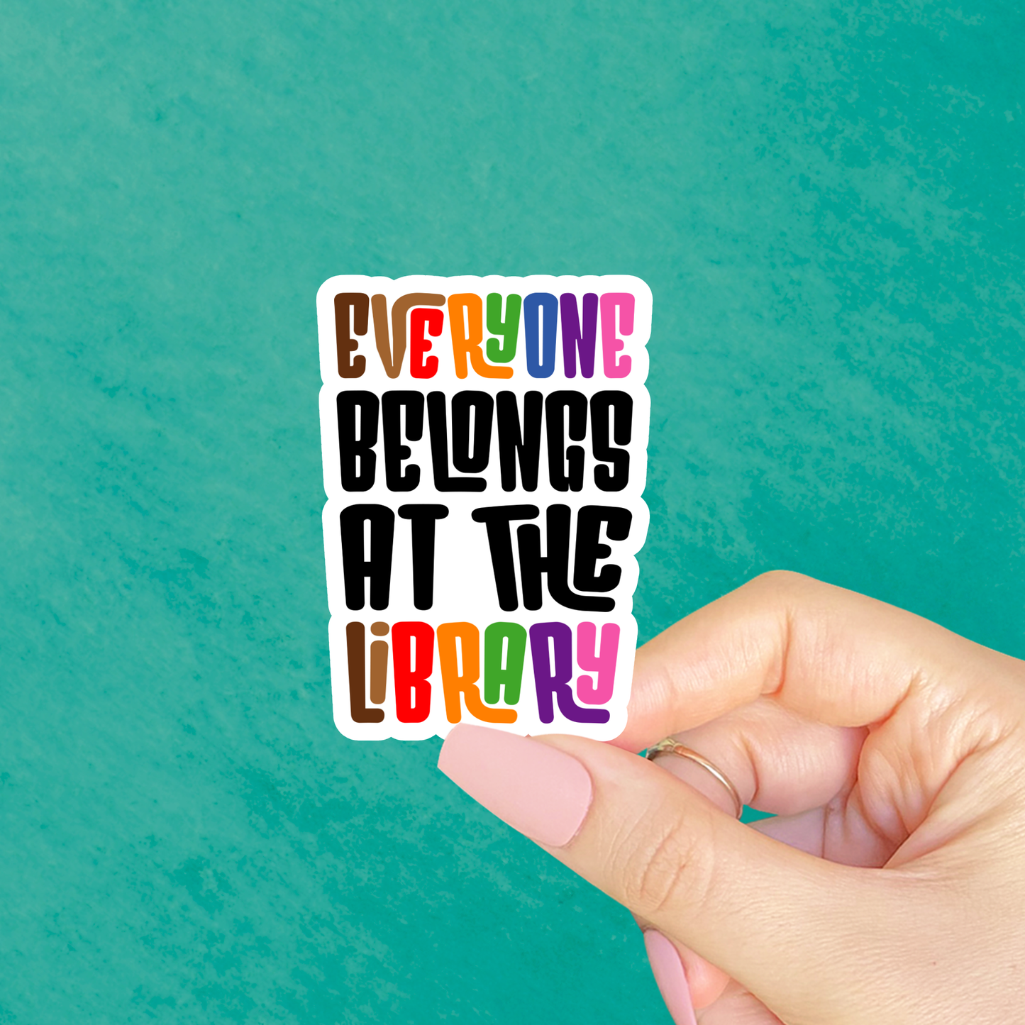 Everyone belongs at the library