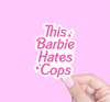 This Barbie hates cops
