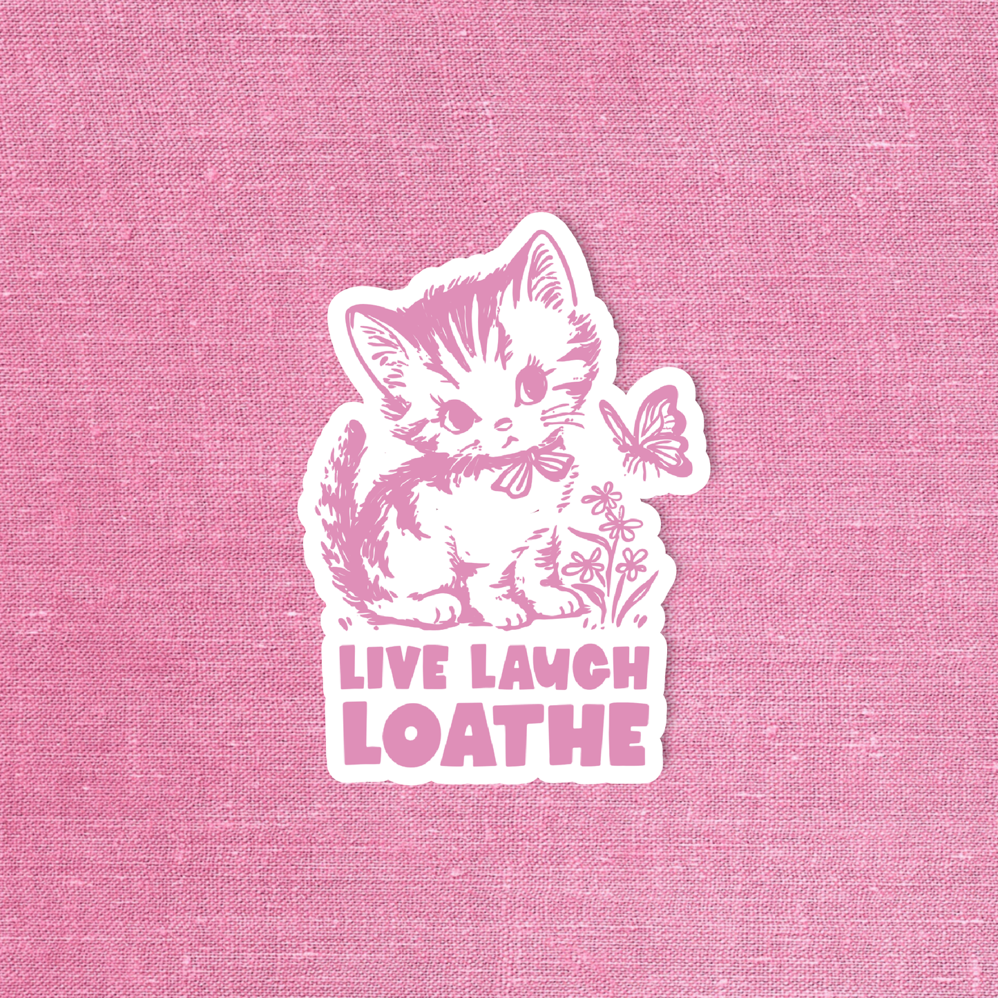 Live laugh loathe
