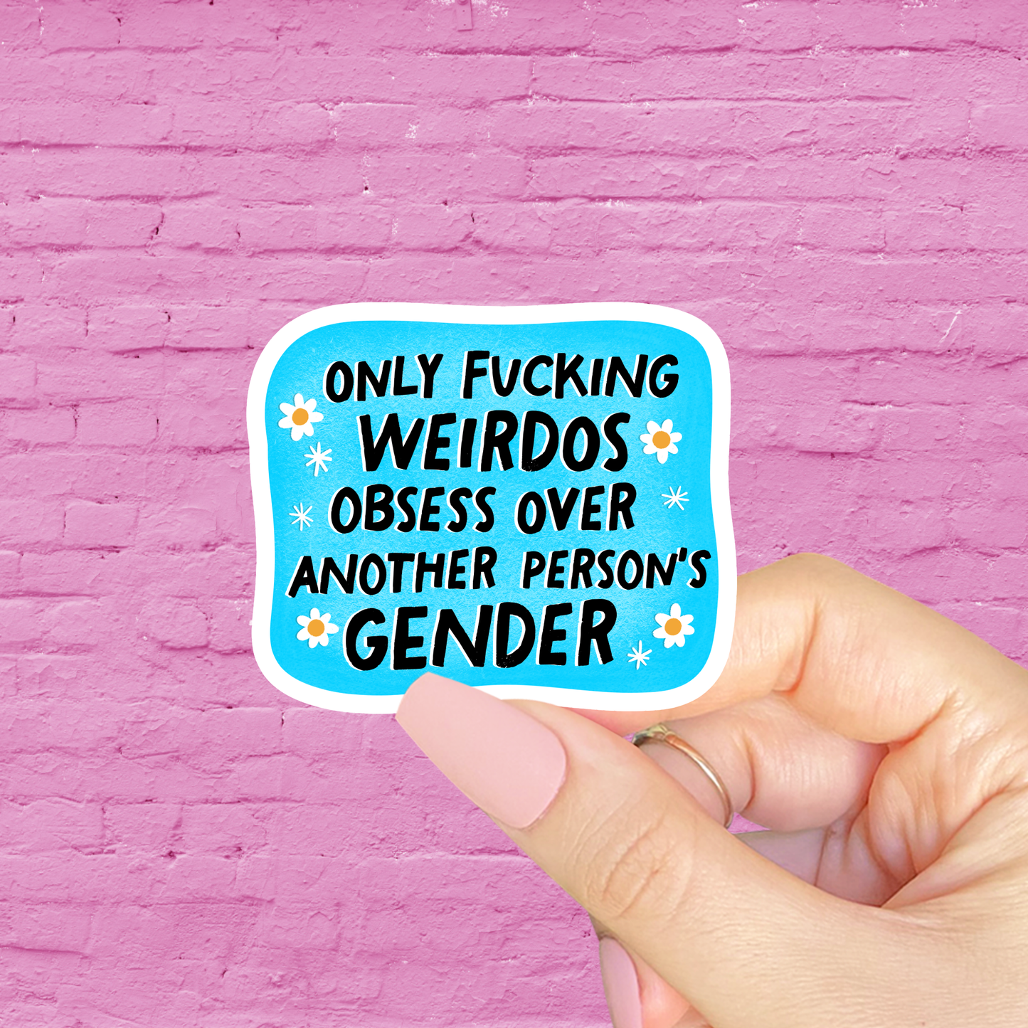 Only weirdos obsess over another person's gender