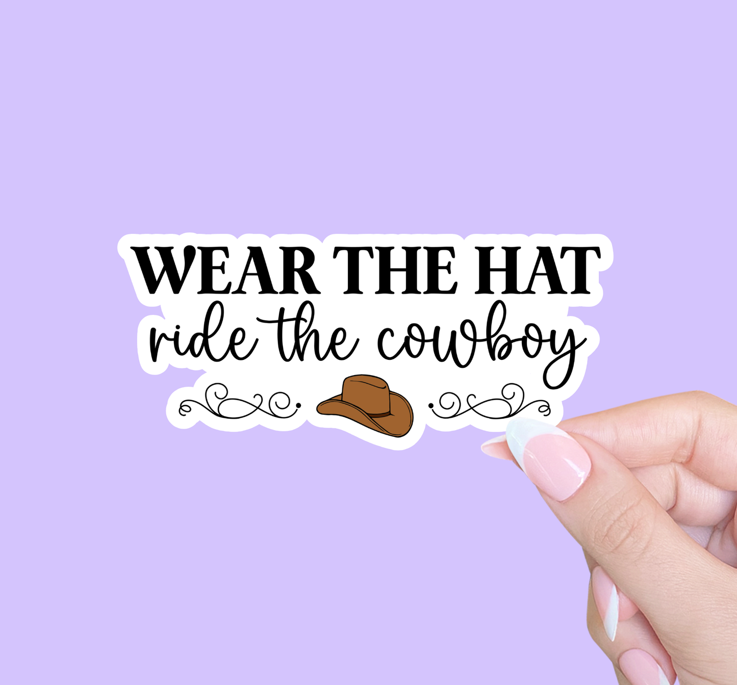 Wear the hat ride the cowboy
