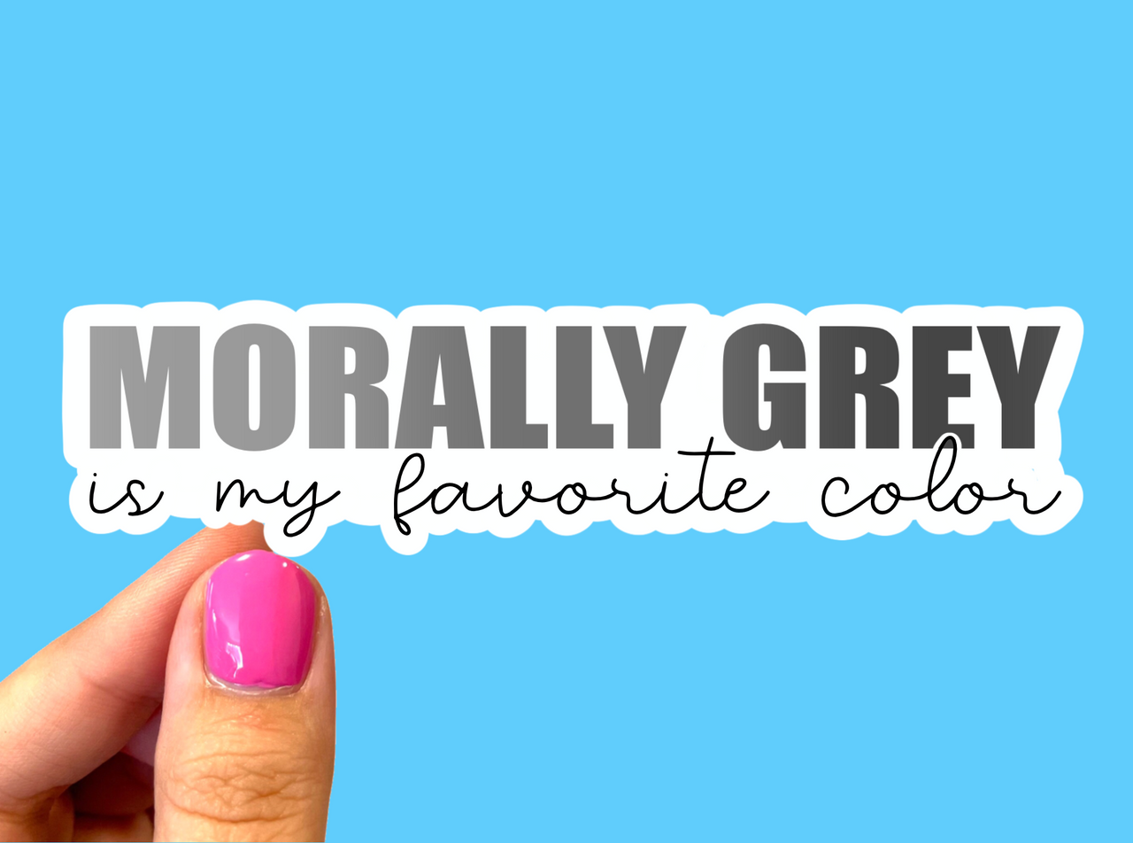 Morally grey is my favorite color