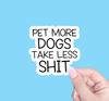 Pet more dogs take less shit