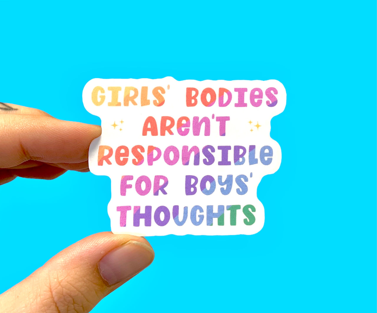 Girls’ bodies aren’t responsible for boys’ thoughts (pack of 3 or 5 stickers)