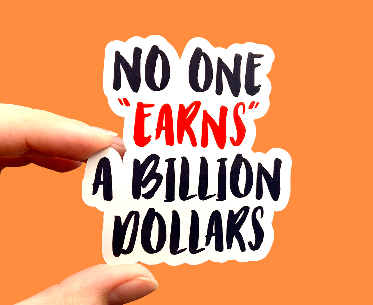 No one “earns” a billion dollars (pack of 3 or 5 stickers)