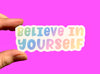 Believe in yourself (pack of 3 or 5 stickers)