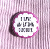 I have an eating disorder - Radical Buttons