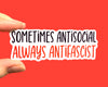 Sometimes antisocial Always antifascist (pack of 3 or 5 stickers)