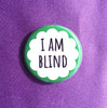 I am blind - Radical Buttons