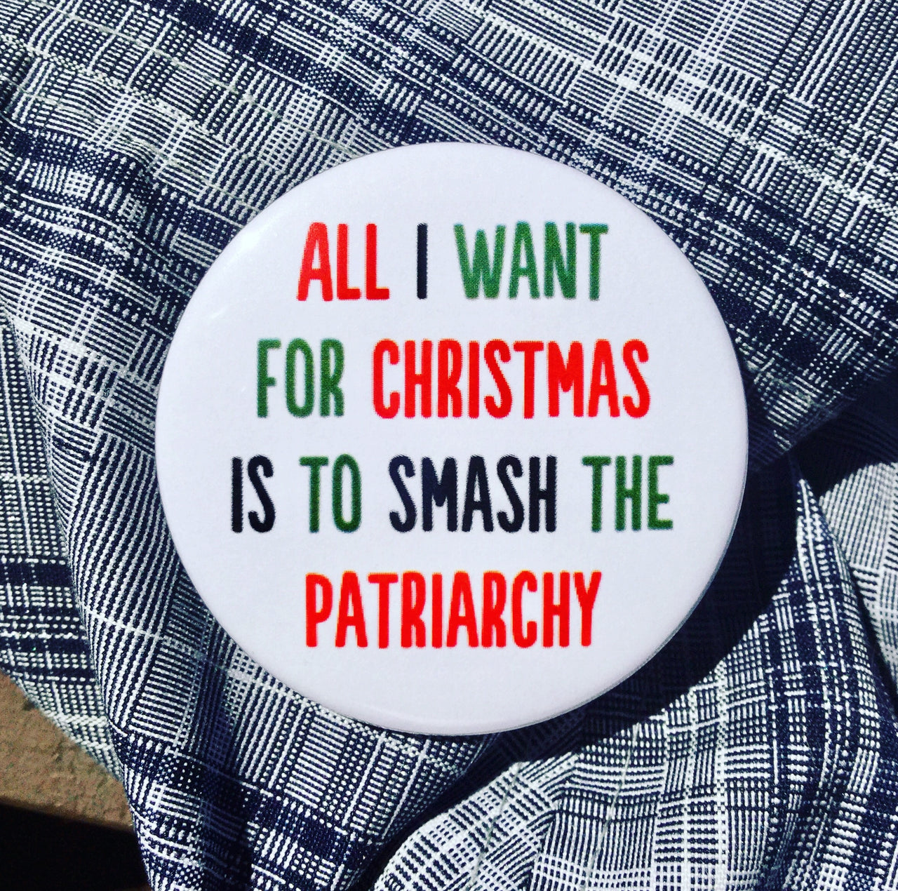 All I want for Christmas is to smash the patriarchy - Radical Buttons