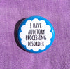 I have auditory processing disorder - Radical Buttons