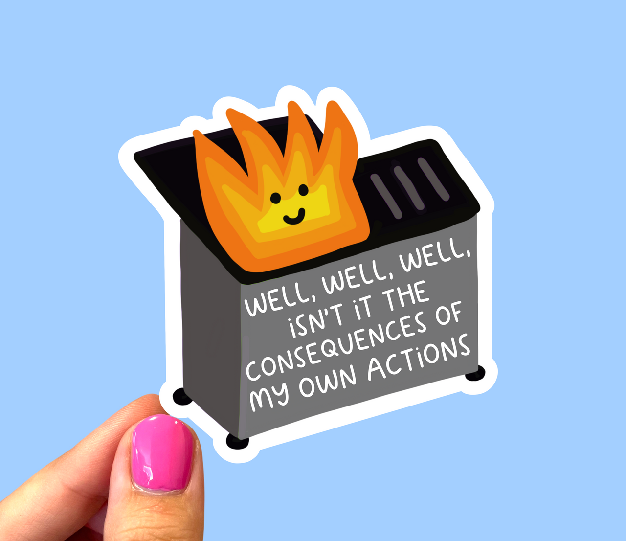 Well well well isn’t it the consequences of my own actions