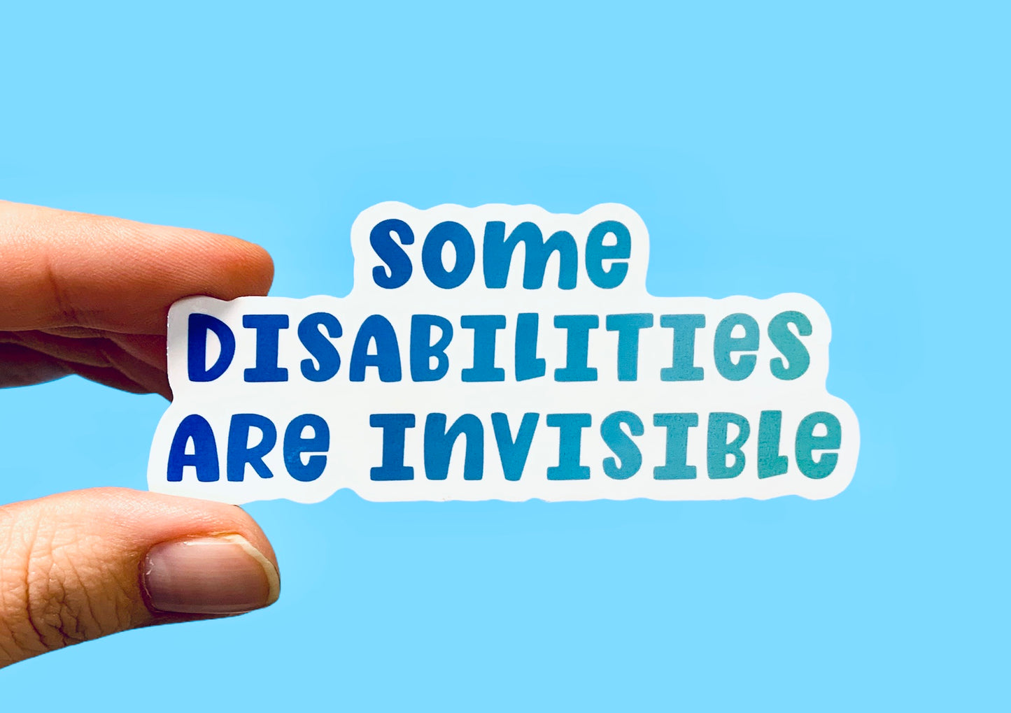 Some disabilities are invisible (pack of 3 or 5 stickers)