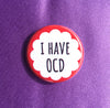 I have OCD - Radical Buttons