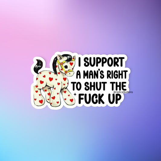 I support a man’s right to shut the fuck up