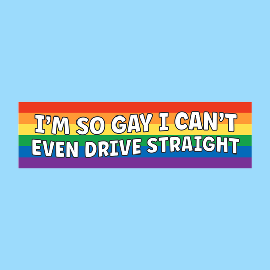 I'm so gay I can't even drive straight