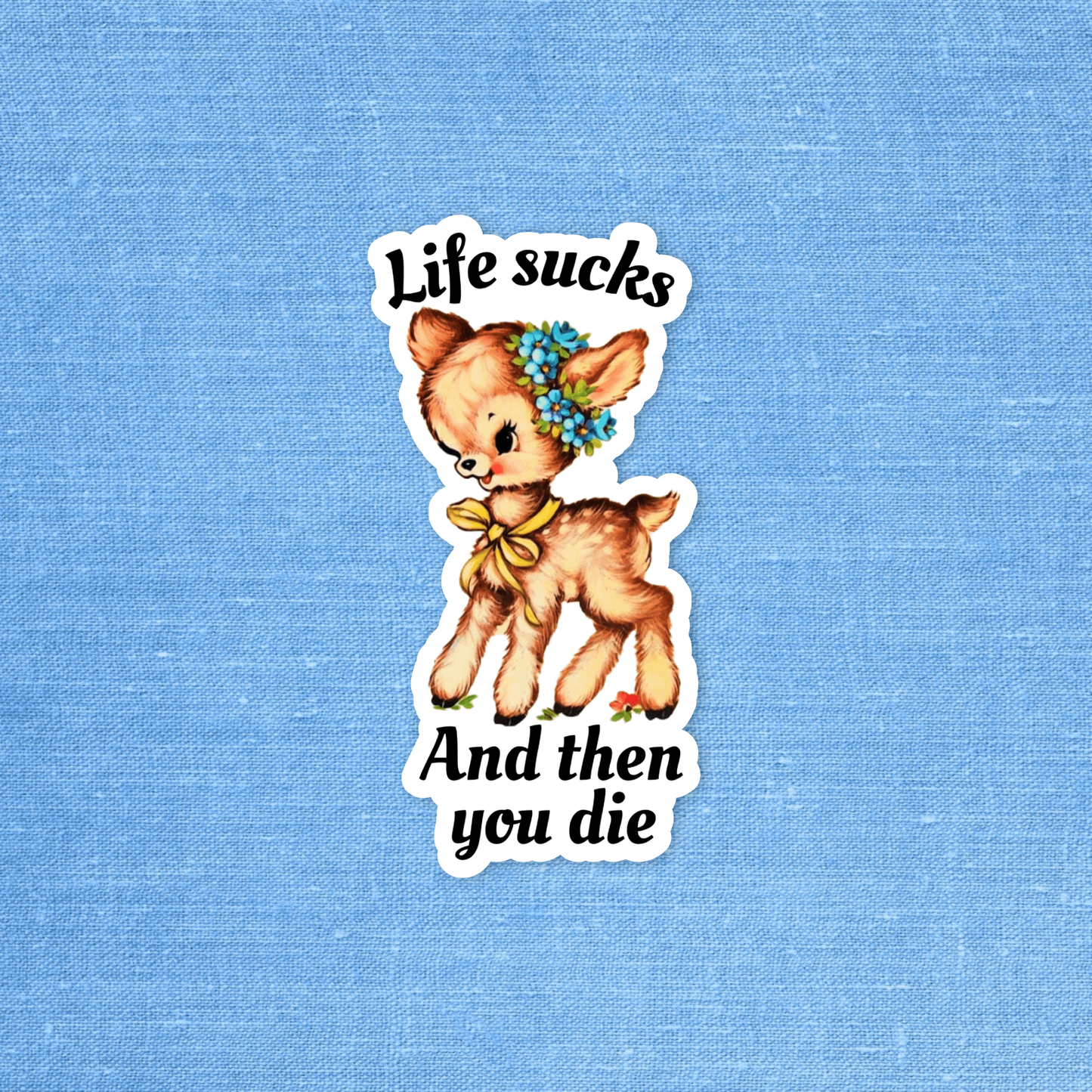 Life sucks and then you die