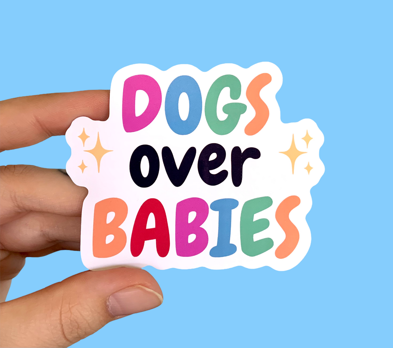 Dogs over babies (pack of 3 or 5 stickers)