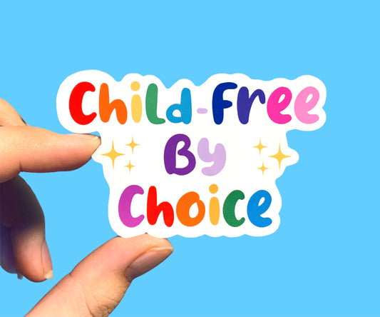 Child-free by choice stickers (pack of 3 or 5)