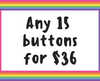 Button deal - Fifteen 1.25 inch buttons
