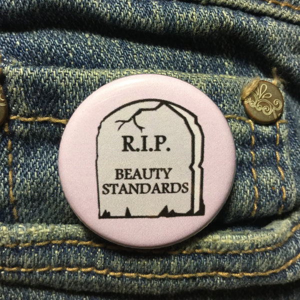 RIP beauty standards - Radical Buttons