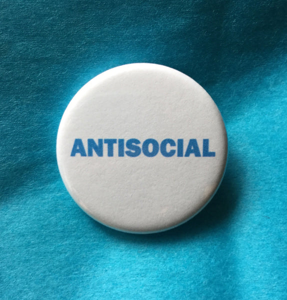 Antisocial button / Anti-social pin / Social anxiety button - Radical Buttons