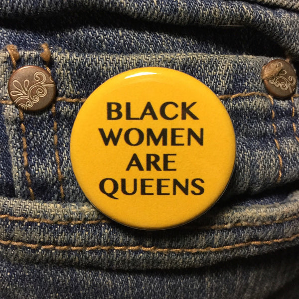 Black women are queens - Radical Buttons