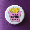 Fries before guys button - Radical Buttons