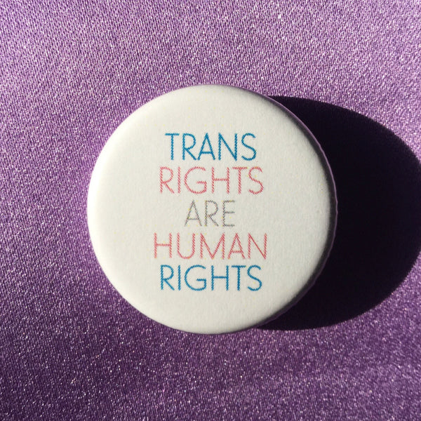 Trans rights are human rights - Radical Buttons
