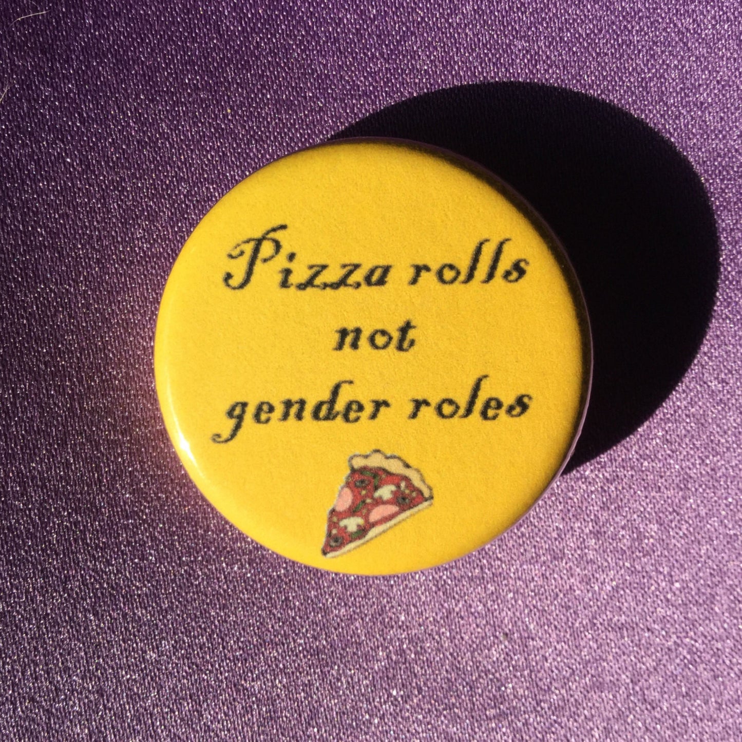 Pizza rolls not gender roles - Radical Buttons