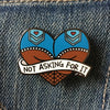 Not asking for it enamel pin - Radical Buttons