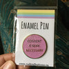 Consent is necessary enamel pin / Feminist enamel pin - Radical Buttons