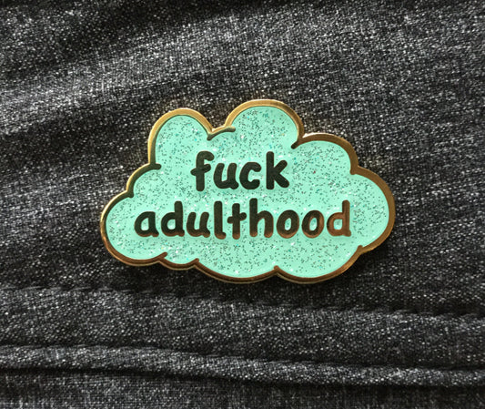 Fuck adulthood enamel pin - Radical Buttons