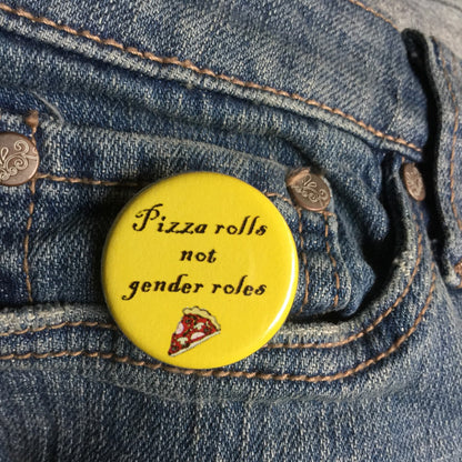 Pizza rolls not gender roles - Radical Buttons