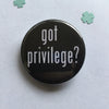Got privilege? - Radical Buttons