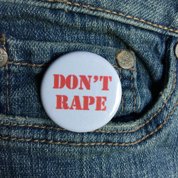 Don't rape button / Consent button - Radical Buttons