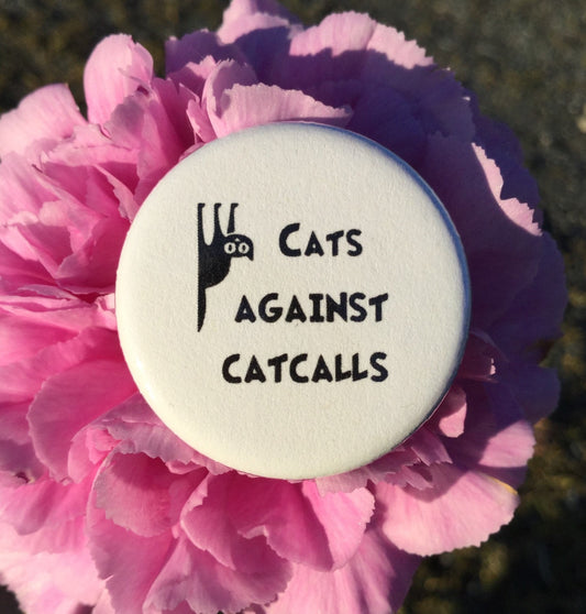Cats against catcalls button / Feminist button - Radical Buttons