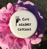 Cats against catcalls button / Feminist button - Radical Buttons