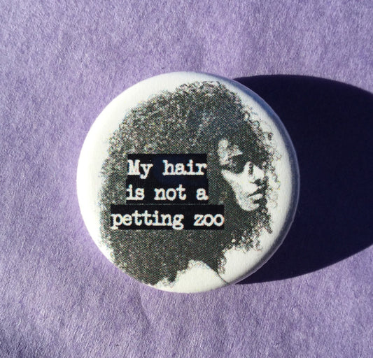 My hair is not a petting zoo - Radical Buttons