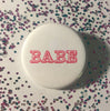 Babe button - Radical Buttons