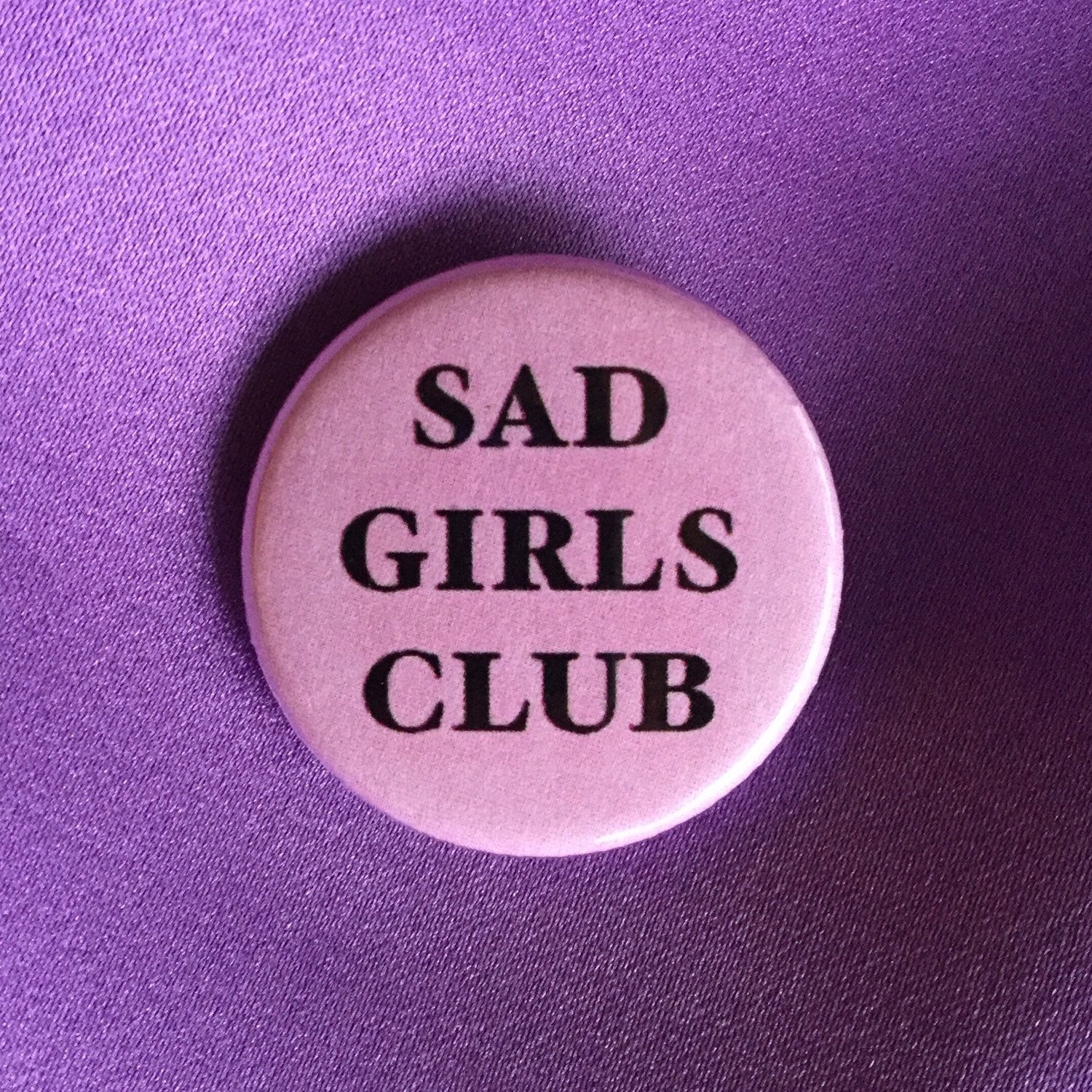 Sad girls club button - Radical Buttons