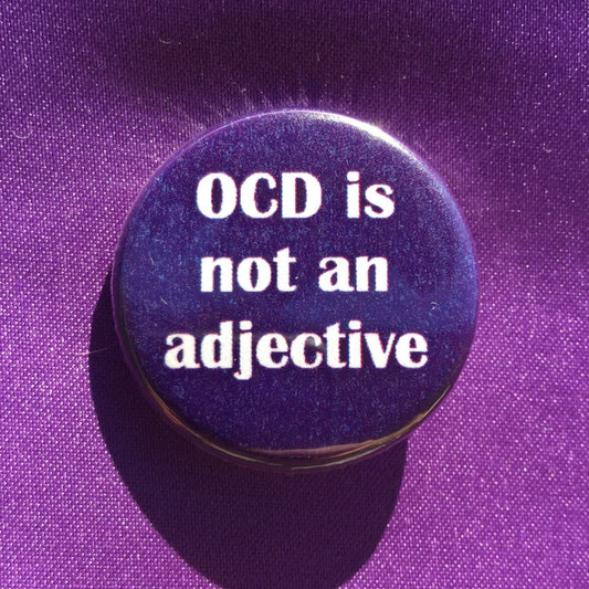 OCD is not an adjective - Radical Buttons
