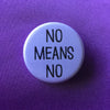 Consent buttons / No means no / Consent is necessary / Don't touch me / My clothes do not determine my consent - Radical Buttons
