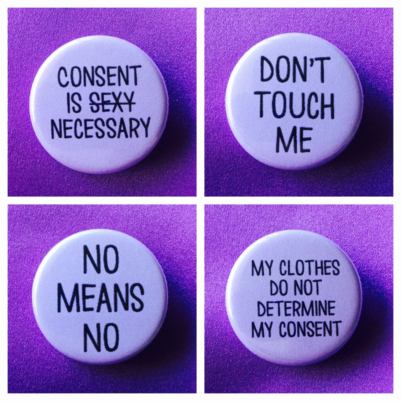 Consent buttons / No means no / Consent is necessary / Don't touch me / My clothes do not determine my consent - Radical Buttons
