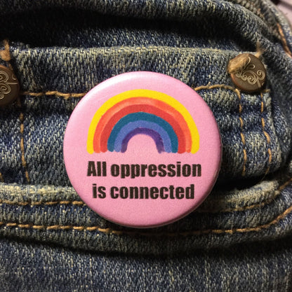 All oppression is connected button / Intersectionality button - Radical Buttons