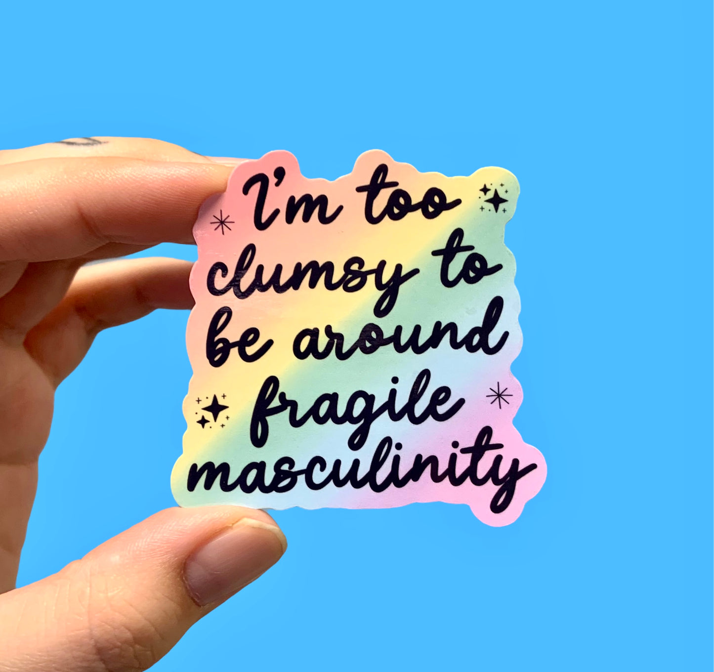 Too clumsy to be around fragile masculinity (pack of 3 or 5 stickers)