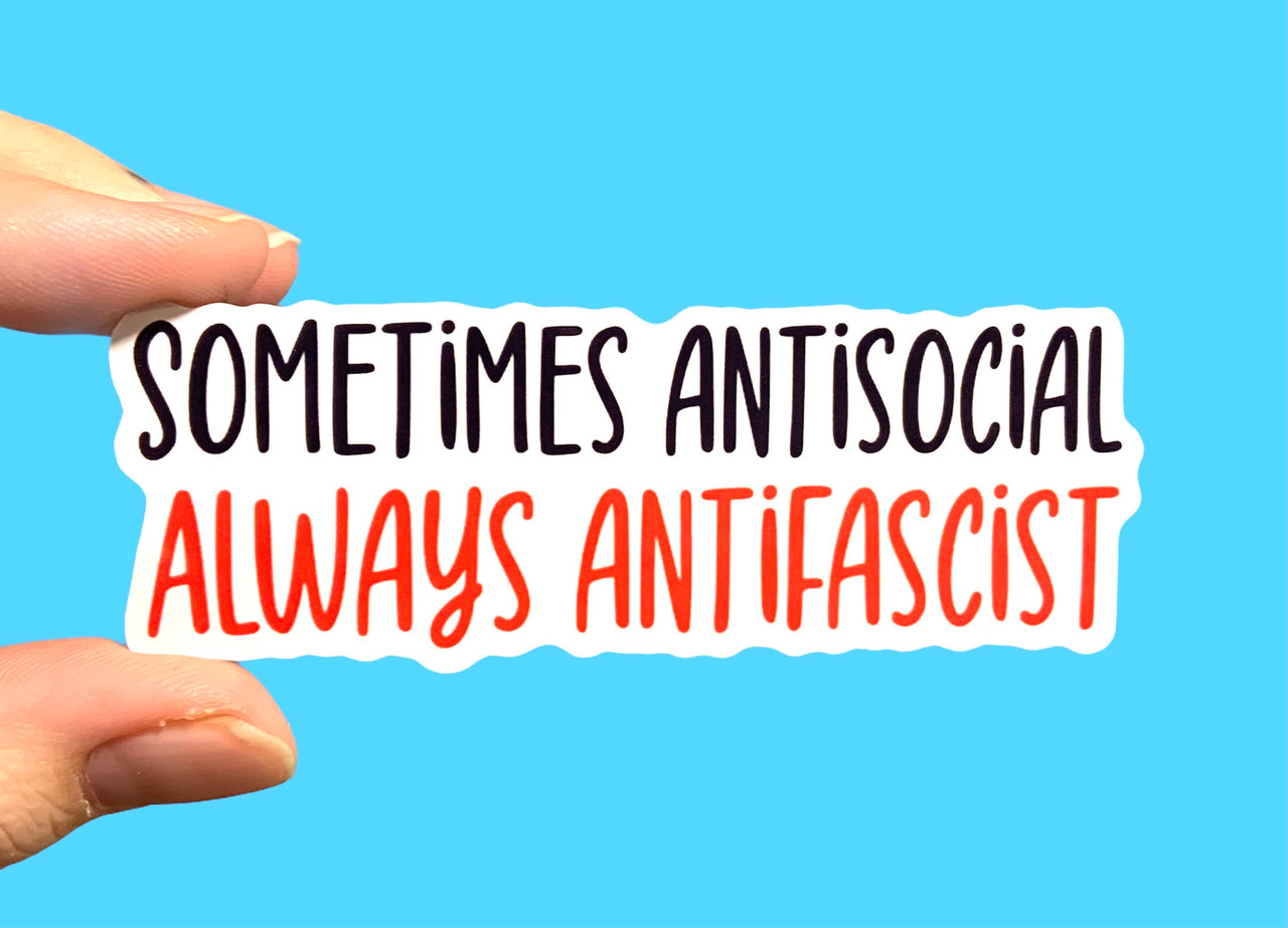 Sometimes antisocial Always antifascist (pack of 3 or 5 stickers)