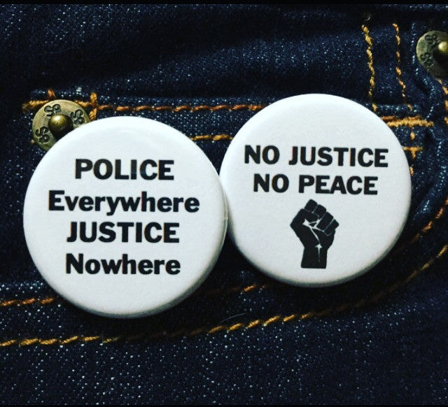 No justice no peace / Police everywhere justice nowhere - Radical Buttons