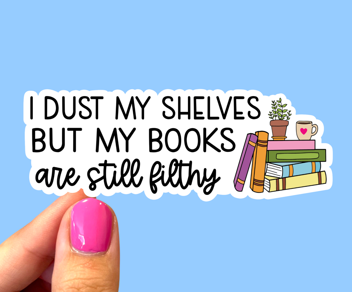 I dust my shelves