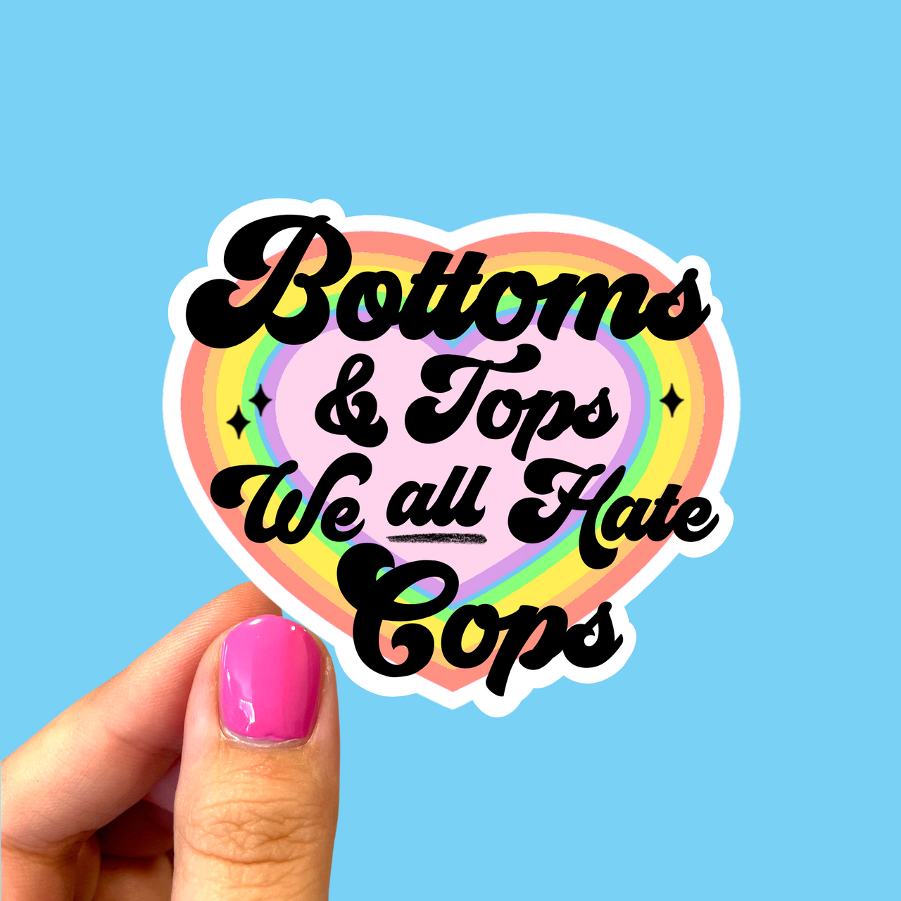Bottoms and tops we all hate cops